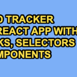 Create COVID Tracker – A Modern scalable React JS Application with React, Redux, Thunks, Selectors and Styled Components