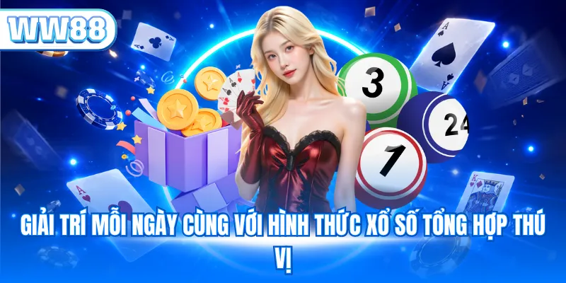 Giải trí mỗi ngày cùng với hình thức xổ số tổng hợp thú vị