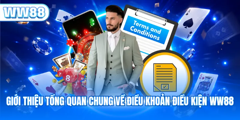Giới thiệu tổng quan chung về điều khoản điều kiện WW88