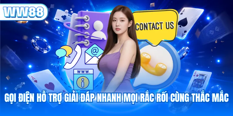 Gọi điện hỗ trợ giải đáp nhanh mọi rắc rối cùng thắc mắc