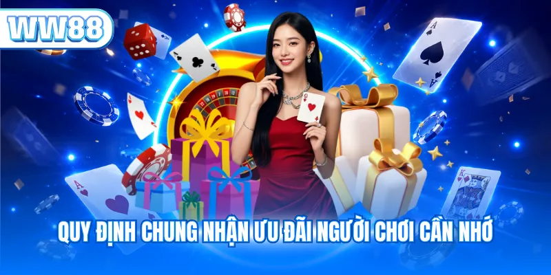 Quy định chung nhận ưu đãi người chơi cần nhớ