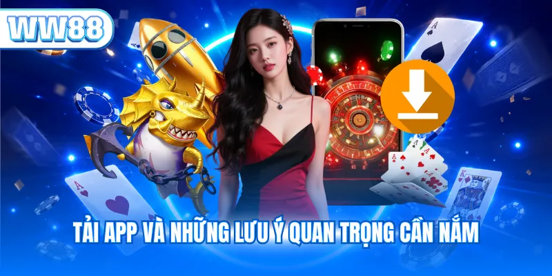 Tải app và những lưu ý quan trọng cần nắm